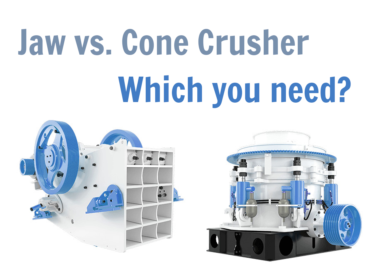 Choose jaw crusher or cone crusher?
