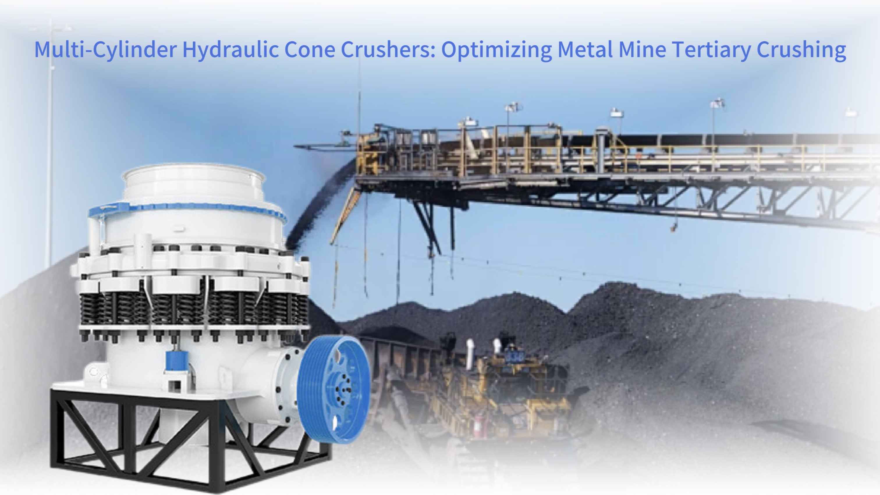 Multi-Cylinder Hydraulic Cone Crushers: Optimizing Metal Mine Tertiary Crushing