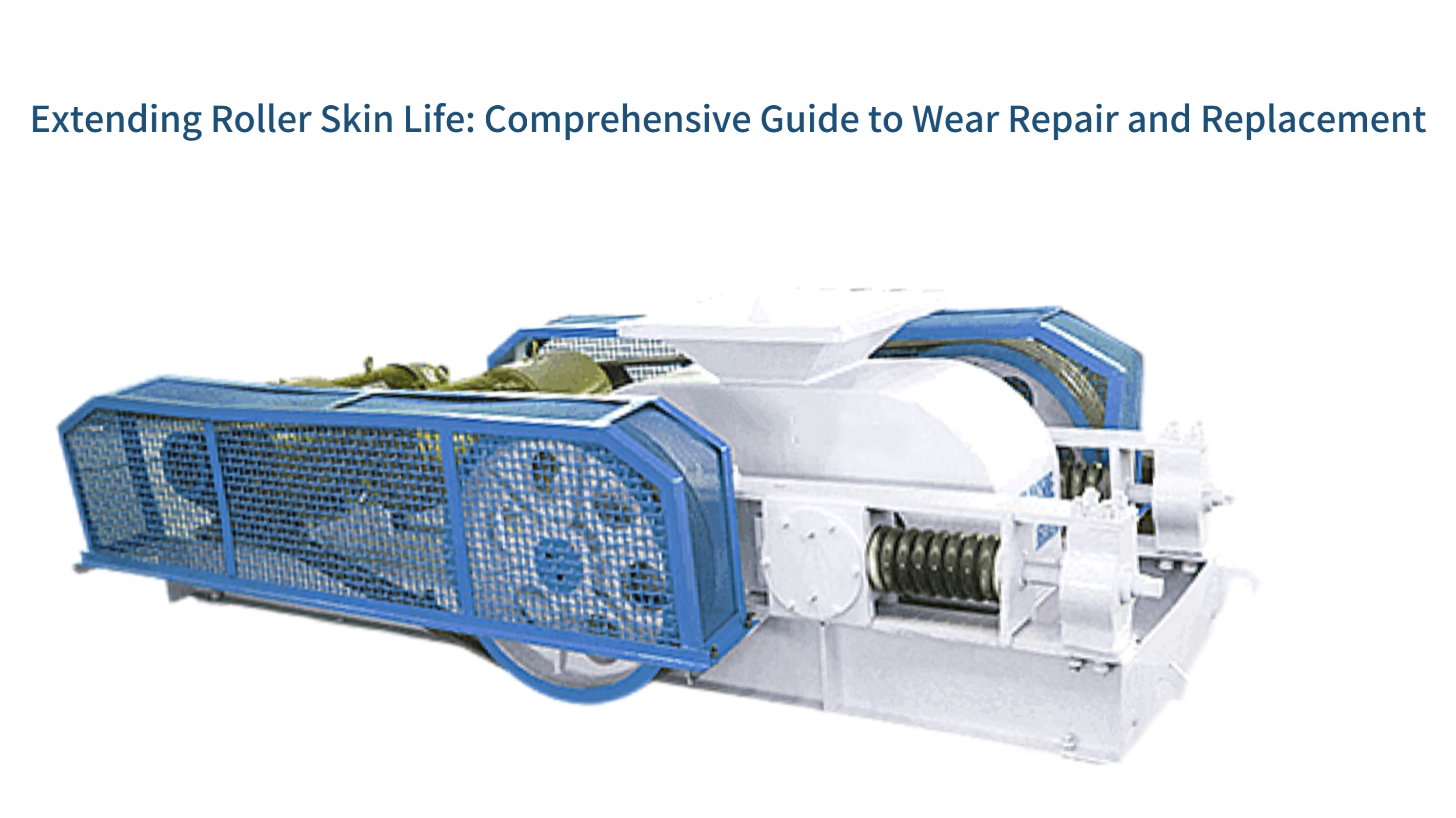Extending Roller Skin Life: Comprehensive Guide to Wear Repair and Replacement