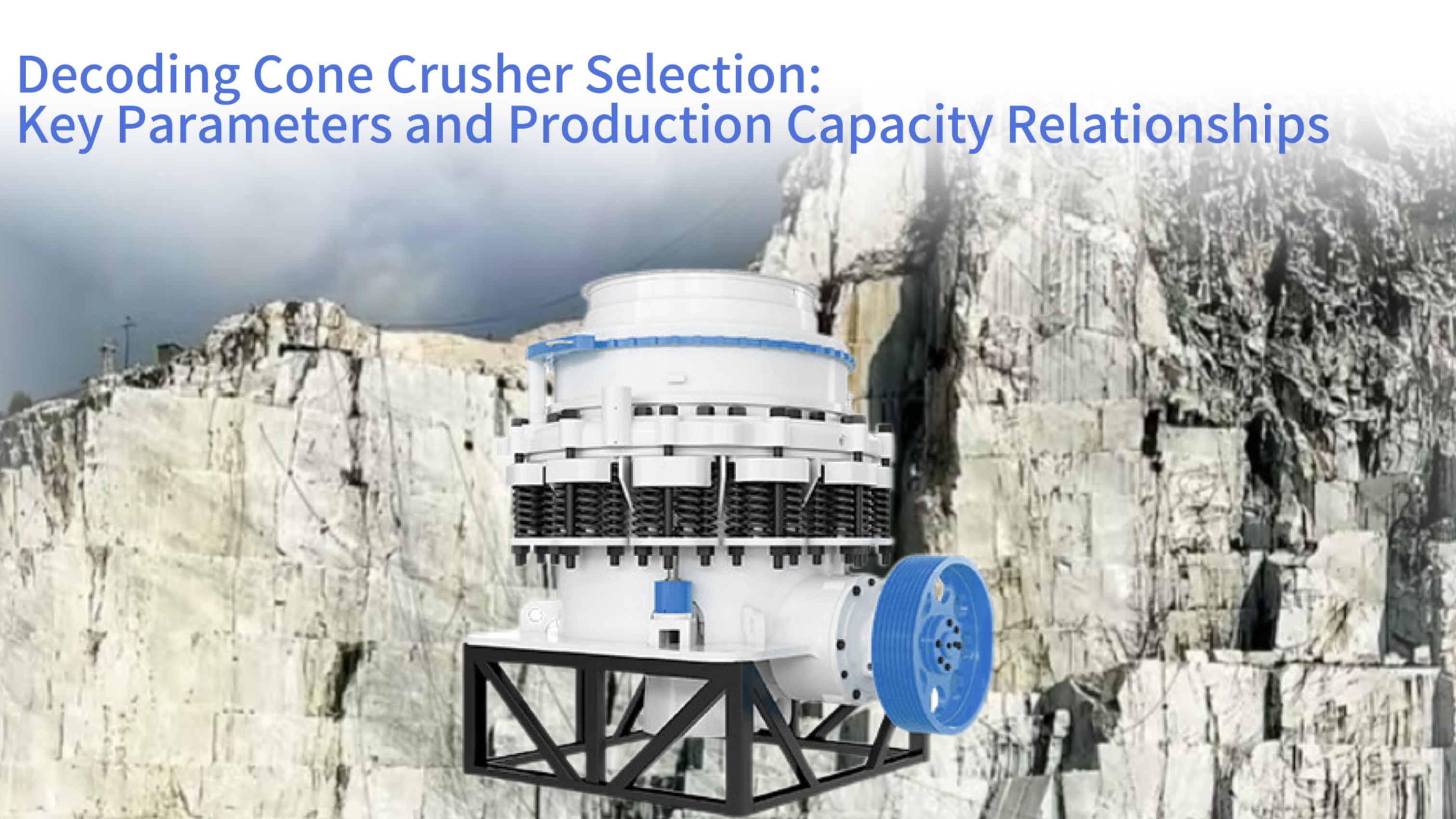 Decoding Cone Crusher Selection: Key Parameters and Production Capacity Relationships
