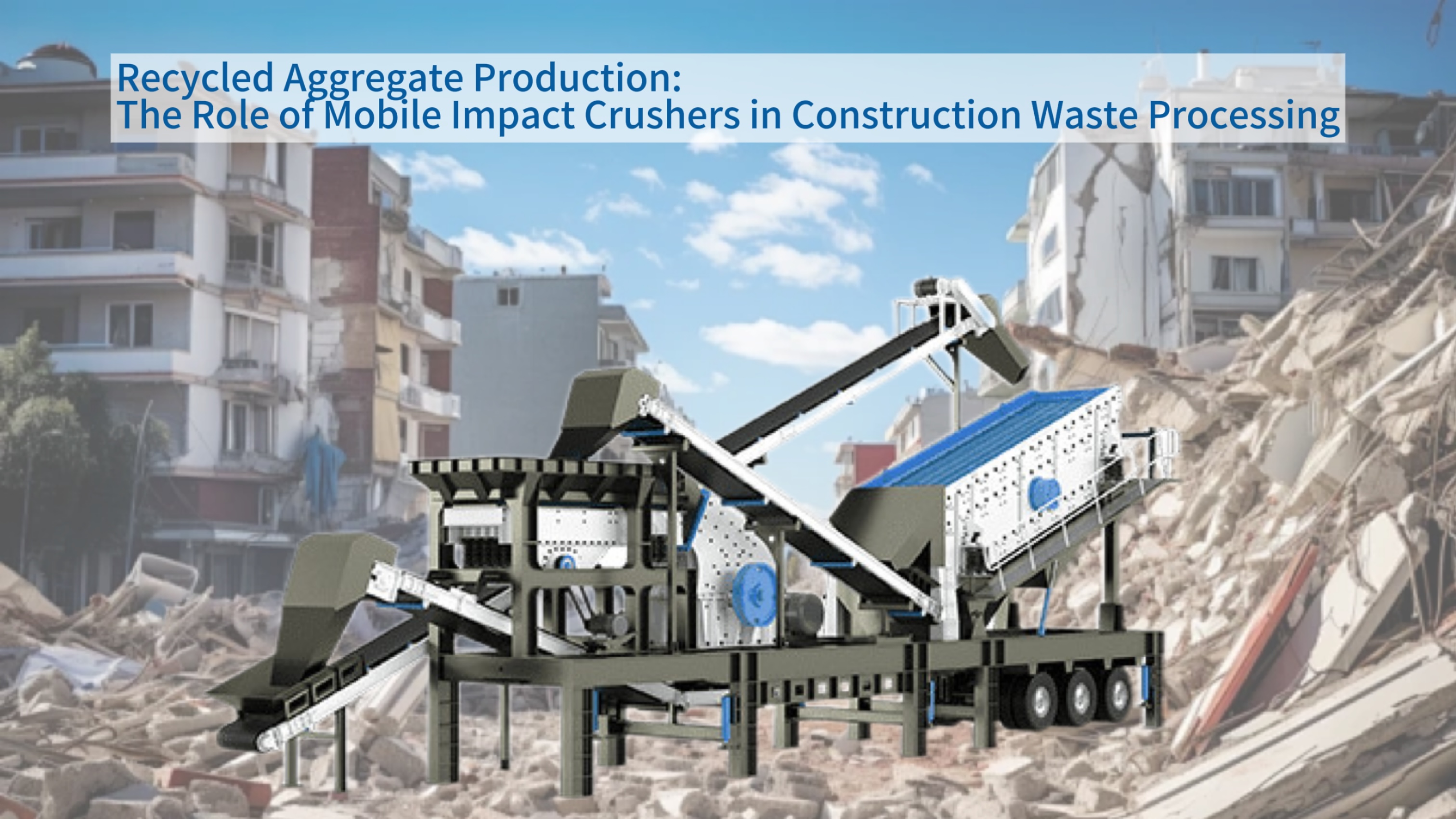 Recycled Aggregate Production: The Role of Mobile Impact Crushers in Construction Waste Processing